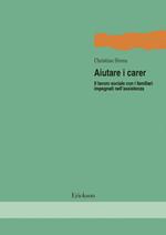 Aiutare i Carer. Il lavoro sociale con i familiari impegnati nell'assistenza