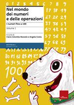 Nel mondo dei numeri e delle operazioni. Vol. 1: I numeri fino a 100.