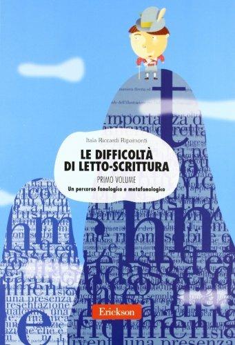 Le difficoltà di letto-scrittura. Ediz. illustrata. Vol. 1: Un percorso fonologico e metafonologico. - Itala Riccardi Ripamonti - 2