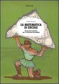 La matematica di Ercole. Un percorso narrativo per la risoluzione di problemi - Roberto Morgese - copertina