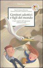 Genitori adottivi e figli del mondo. I vari aspetti dell'adozione internazionale