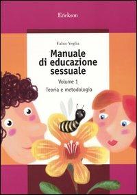 Manuale di educazione sessuale. Vol. 1: Teoria e metodologia. - Fabio Veglia - copertina