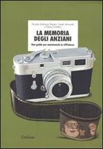 La memoria degli anziani. Una guida per mantenerla in efficienza