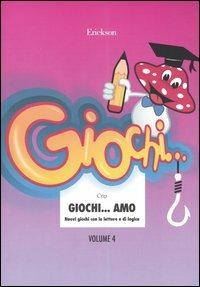 Giochi... amo. Vol. 4: Nuovi giochi con le lettere e di logica. - Crip - copertina