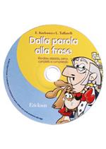 Dalla parola alla frase. Riordino, associo, cerco, completo e comprendo. CD-ROM