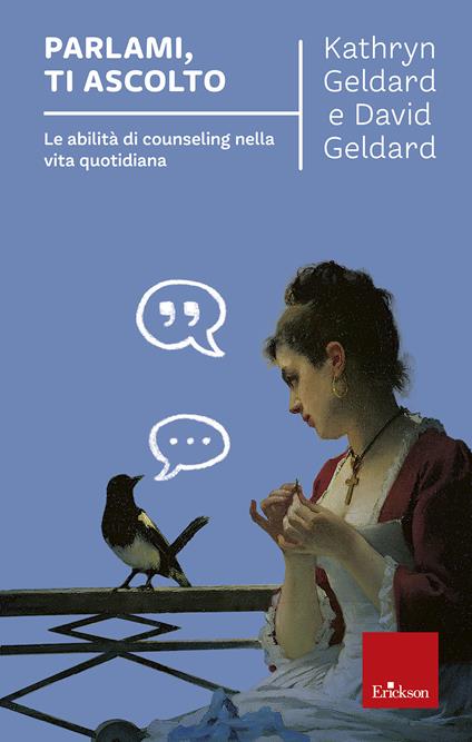 Parlami, ti ascolto. Le abilità di counseling nella vita quotidiana - Kathryn Geldard,David Geldard - copertina