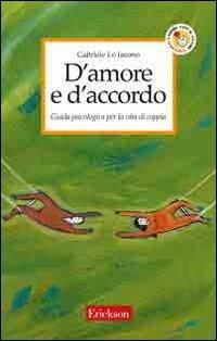 D'amore e d'accordo. Guida psicologica per la vita di coppia - Gabriele Lo Iacono - copertina