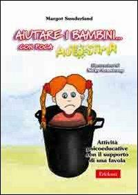 Aiutare i bambini... con poca autostima. Attività psicoeducative con il supporto di una favola - Margot Sunderland - copertina