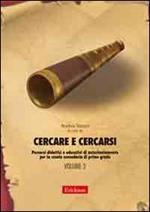 Cercare e cercarsi. Vol. 2: Percorsi didattici e educativi di autorientamento per la scuola secondaria di primo grado.