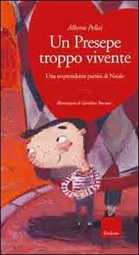 Un presepe troppo vivente. Una sorprendente partita di Natale. Ediz. illustrata. Con CD Audio - Alberto Pellai - copertina