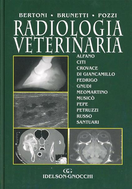 Radiologia veterinaria - Giorgio Bertoni,Arturo Brunetti,Luigi Pozzi - copertina