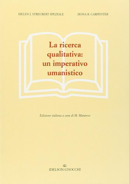 La ricerca qualitativa: un imperativo umanistico - Helen Streubert Speziale,Dona R. Carpenter - copertina