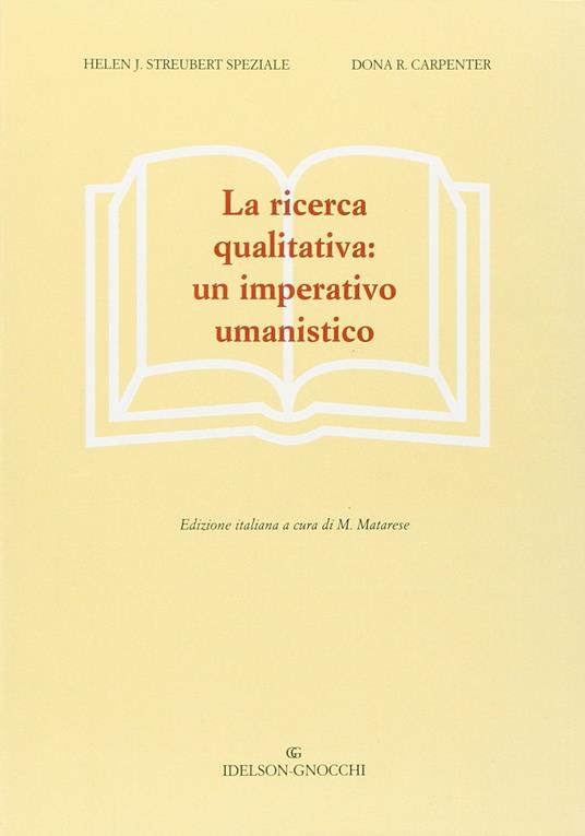 La ricerca qualitativa: un imperativo umanistico - Helen Streubert Speziale,Dona R. Carpenter - copertina