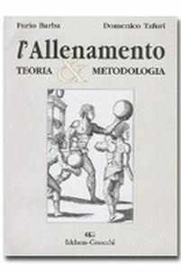 L' allenamento. Teoria e metodologia. Ediz. illustrata - Furio Barba,Domenico Tafuri - copertina