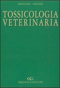 Tossicologia veterinaria - Grazia Mengozzi,Giulio Soldani - copertina