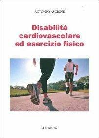 Disabilità cardiovascolare ed esercizio fisico - Antonio Ascione - copertina