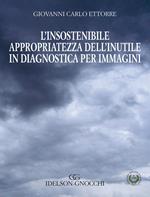 L' insostenibile appropriatezza dell'inutle in diagnostica per immagini