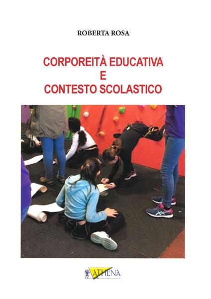 Corporeità educativa e contesto scolastico. Ediz. per la scuola - Roberta Rosa - copertina