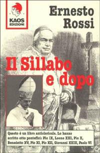 Il sillabo e dopo. Questo è un libro anticlericale: lo hanno scritto 8 pontefici - Ernesto Rossi - copertina