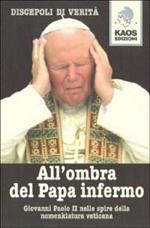 All'ombra del Papa infermo