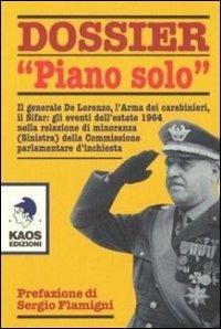 Dossier «Piano solo». Il generale De Lorenzo, l'Arma dei carabinieri, il Sifar: gli eventi dell'estate 1964 nella relazione di minoranza (Sinistra)... - copertina