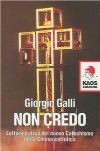 Non credo. Ediz. illustrata - Giorgio Galli - copertina