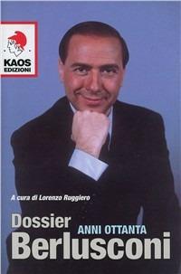 Dossier Berlusconi. Anni Ottanta - copertina