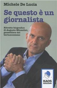 Se questo è un giornalista. Augusto Minzolini gazzettiere del berlusconismo - Michele De Lucia - copertina