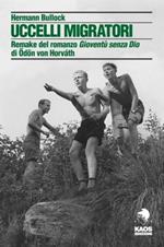 Uccelli migratori. Remake del romanzo «Gioventù senza Dio» di Odon von Horvath