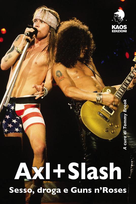 Axl + Slash. Sesso, droga e Guns n'Roses - copertina