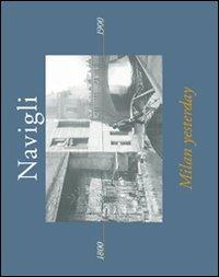 Navigli. Milan yesterday. Ediz. italiana e inglese - Emma Alterino,Catherine Wrenn - copertina