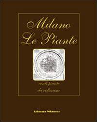 Milano. Le piante. Venti piante da collezione. Ediz. italiana, inglese, francese e tedesca - copertina