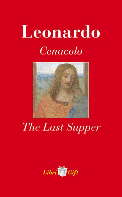 Leonardo. Cenacolo-The Last Supper. Ediz. italiana e inglese - copertina