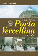 Porta Vercellina. Così era Milano