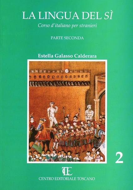 La lingua del sì. Corso d'italiano per stranieri. Vol. 2 - Estella Galasso Calderara - copertina