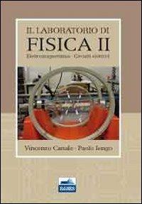 Il laboratorio di fisica. Vol. 2: Elettromagnetismo e circuiti elettronica. - Vincenzo Canale,Paolo Iengo - copertina