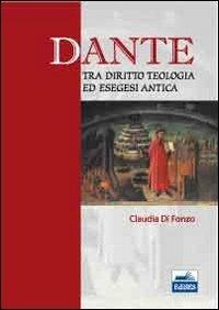 Dante tra diritto, teologia ed esegesi antica - Claudia Di Fonzo - copertina