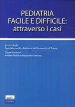 Pediatria facile e difficile. Attraverso i casi