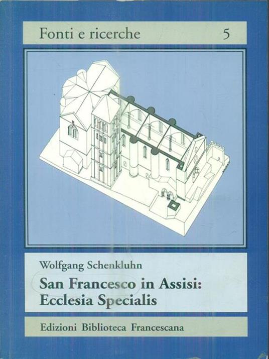 S. Francesco in Assisi: Ecclesia specialis. La visione di papa Gregorio IX di un rinnovamento della Chiesa - Wolfgang Schenkluhn - copertina