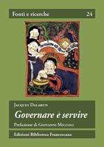 Governare è servire. Saggio di democrazia medievale