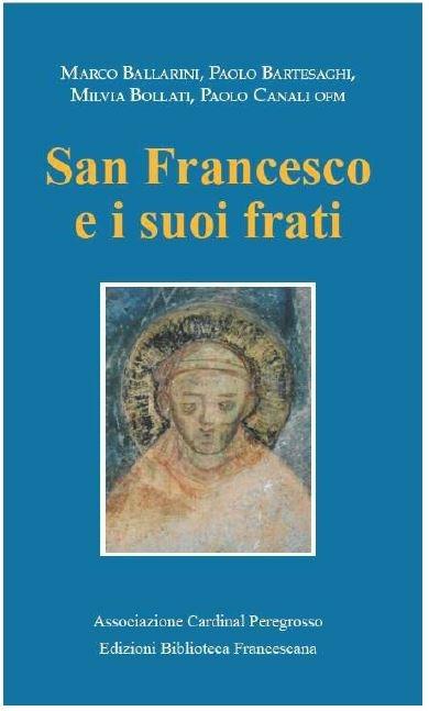 San Francesco e i suoi frati. Atti del Convegno (Pozzuolo Martesana, 13 ottobre 2018) - Marco Ballarini,Paolo Bartesaghi,Milvia Bollati - copertina