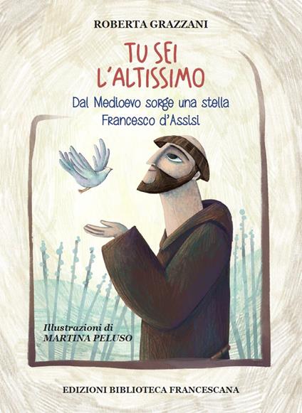 Tu sei l'Altissimo. Dal Medioevo sorge una stella Francesco d'Assisi - Roberta Grazzani,Cesare Vaiani - copertina