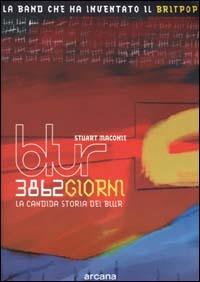 Tremilaottocentosessantadue giorni. La candida storia dei Blur - Stuart Maconie - copertina