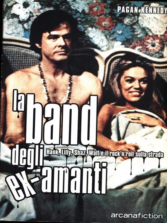 La band degli ex-amanti. Hank, Lilly, Shaz, Walt e il rock'n'roll sulla strada - Pagan Kennedy - 4