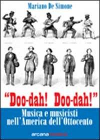 Doo-dah! Doo-dah! Musica e musicisti nell'America dell'Ottocento - Mariano De Simone - copertina