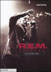 R.E.M. Fiction. Una storia vera - David Buckley - copertina