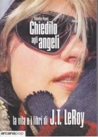 Chiedilo agli angeli. La vita e i libri di J.T. LeRoy - Valentina Pigmei - 4