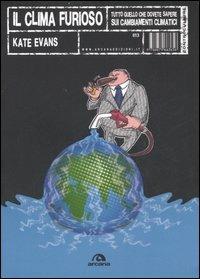 Il clima furioso. Tutto quello che dovete sapere sui cambiamenti climatici - Kate Evans - copertina