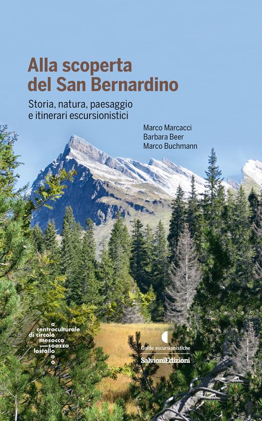 Alla scoperta del San Bernardino. Storia, natura, paesaggio e itinerari escursionistici - Marco Buchmann,Barbara Beer,Marco Marcacci - copertina