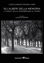 Gli alberi della memoria. Il Parco della Rimembranza di Fermo. Con CD-ROM